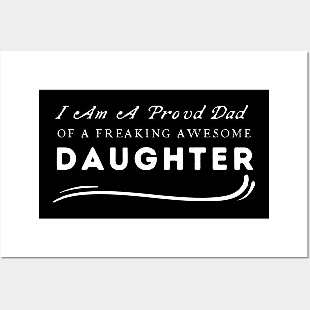 I Am A Proud Dad Of A Freaking Awesome Daughter Wall Art by HobbyAndArt